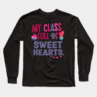 My Class Full of Sweethearts Valentine's Day Teacher Long Sleeve T-Shirt